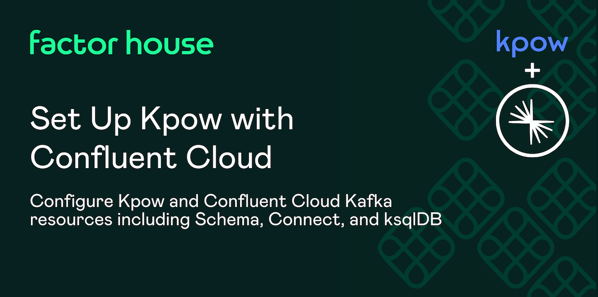 How to: Set Up Kpow with Confluent Cloud