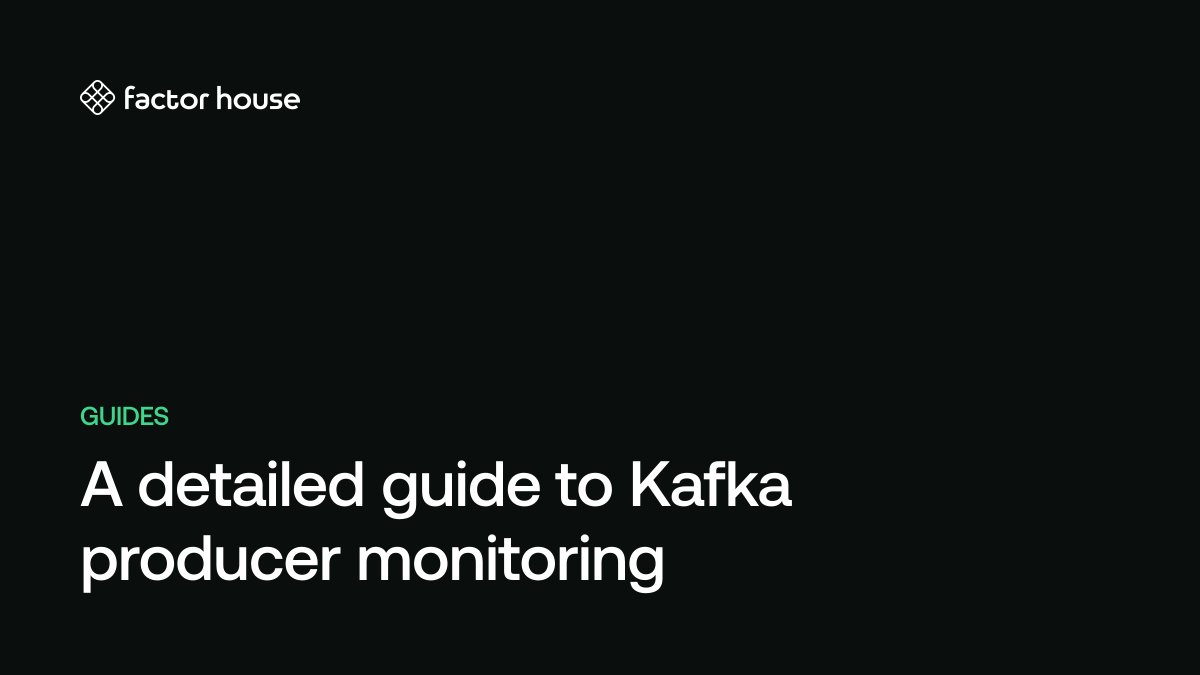 A detailed guide to Kafka producer monitoring | Factor House