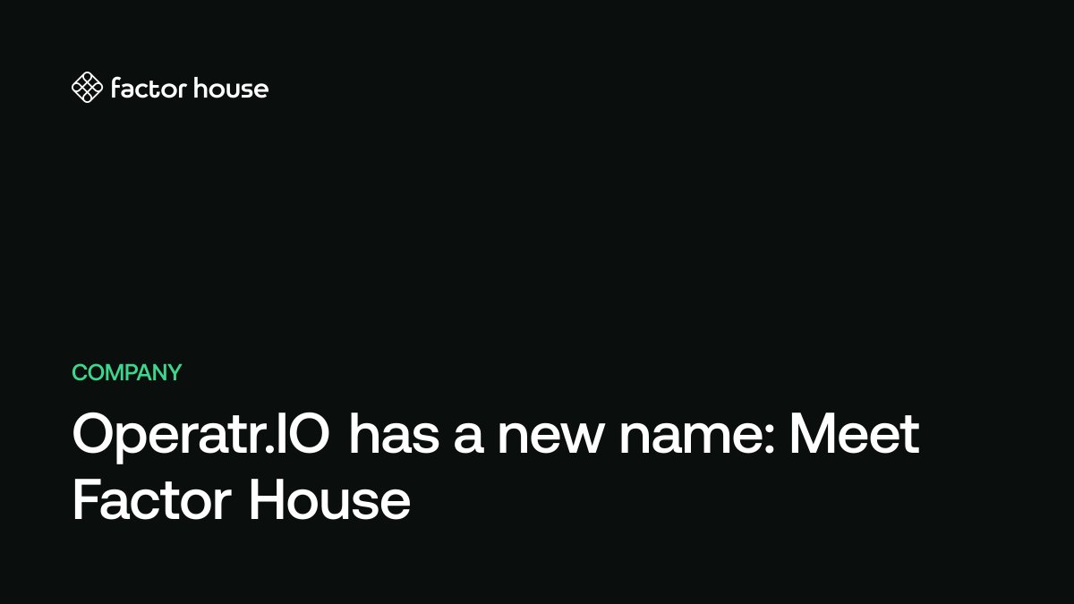 Operatr.IO has a new name: Meet Factor House