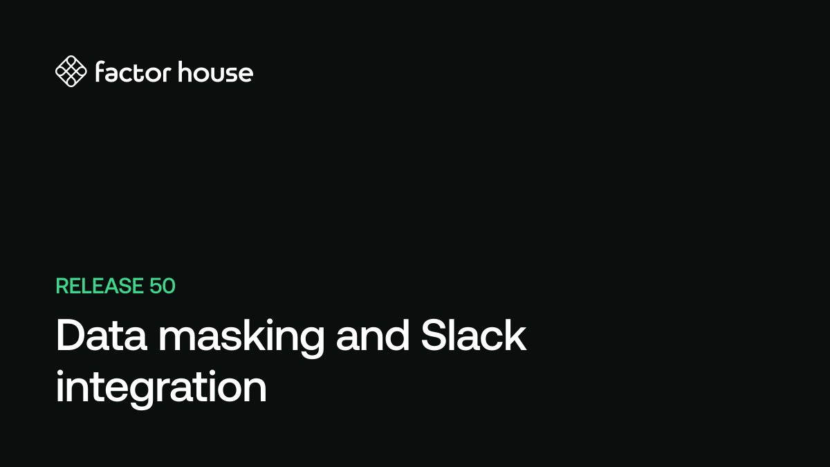 Release 50: Data Masking Policies and Slack Integration | Factor House