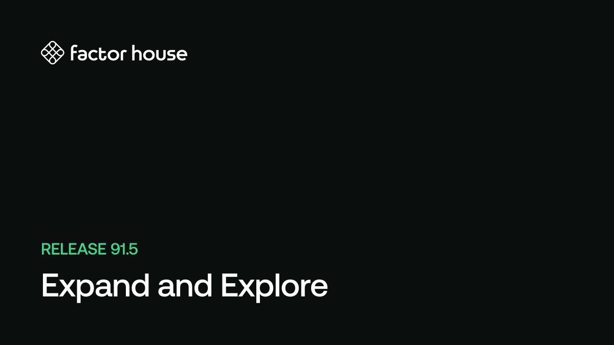 Release 91.5: Expand and Explore | Factor House