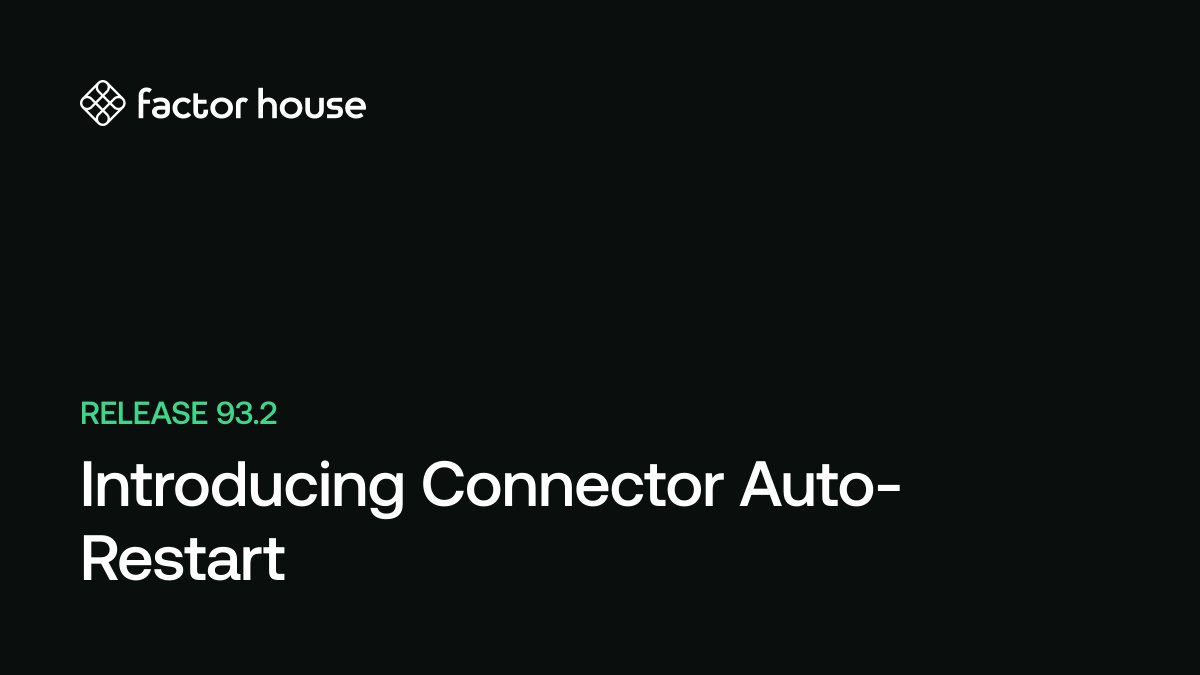 Release 93.2: Introducing Connector Auto-Restart | Factor House